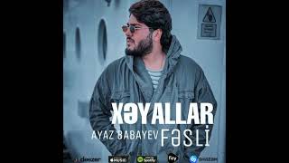 Ayaz Babayev- Xeyallar Fesli