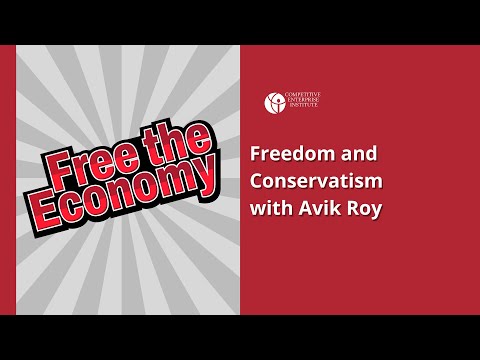 Freedom and Conservatism with Avik Roy 