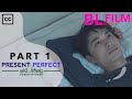 Full Thai BL Film : PRESENT PERFECT with English Subtitle PART 1