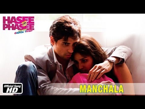 Manchala - Official Song - Hasee Toh Phasee - Parineeti Chopra...