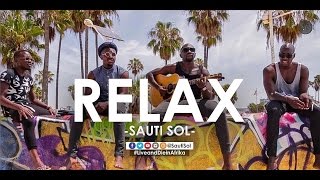 Sauti Sol - Relax (Official Music Video) Sms [Skiza 1066899] To 811