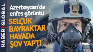 Azerbaycan'da Selçuk Bayraktar Rüzgarı! Kokpite Geçti Havada Şov Yaptı