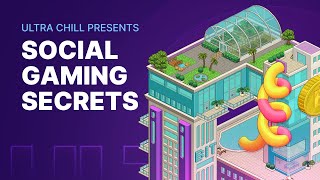 Social Gaming Secrets | Ultra Chill S3E13