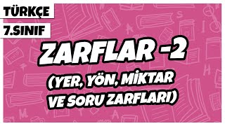 7. Sınıf Türkçe - Zarflar -2 Yer, Yön, Miktar Ve Soru Zarfları 2022