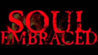 Watch Soul Embraced The Scorn Of Deaths Kiss video