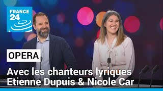 Nicole Car Et Etienne Dupuis À Lopéra Bastille Un Duo À La Ville Et À La Scène France 24