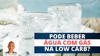 Pode beber água com gás na Low Carb?
