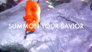 Watch A Will Away Summon Your Savior video