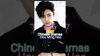 Top 17 Best Chinese Dramas Of Hou Ming Hao