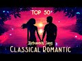TOP 50 Classical Romantic Instrumental Songs