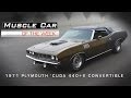 Muscle Car Of The Week Video #19: 1971 Plymouth ’Cuda 440-6 Convertible Muscle Car Of The Week Video #19: 1971 Plymouth ’Cuda 440-6 Convertible