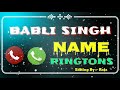 Babli Singh Name Ringtone ।। Ye duwa hai meri rab se ।। Name Ringtone ।। B letter Ringtone ।।