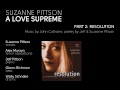 Suzanne Pittson - A Love Supreme, Part 2: Resolution