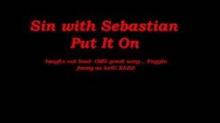 Watch Sin With Sebastian Put It On video
