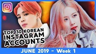 TOP 30 KOREAN INSTAGRAM ACCOUNTS | June 2019 (Week 1)