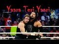 BROTHERS OF DESTRUCTION-Yaara Teri Yaari -Dean And Roman Reigns- WWE Fight Tribute