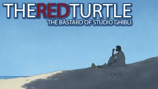 The Red Turtle - The Bastard of Studio Ghibli