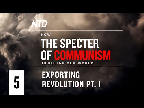 Special Series Ep.5: Exporting Revolution Pt.1 | How the Specter of Communism Is Ruling Our World