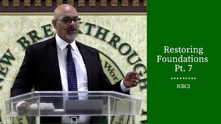 Restoring Foundations Pt. 7