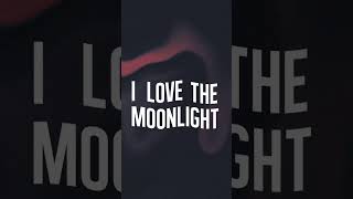 I Love The Moonlight, F**K The Sunshine!