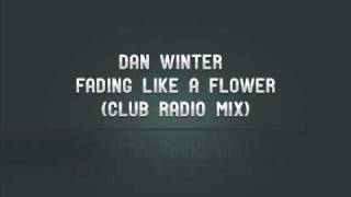 Watch Dan Winter Fading Like A Flower radio Mix video