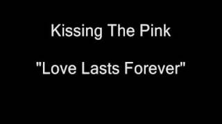 Watch Kissing The Pink Love Lasts Forever video
