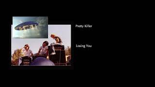 Pretty Killer - Losing You