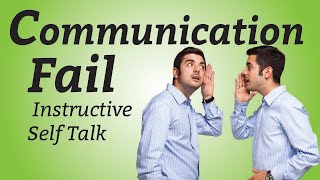 Communication Fail: Positive Self Talk is Destroying You