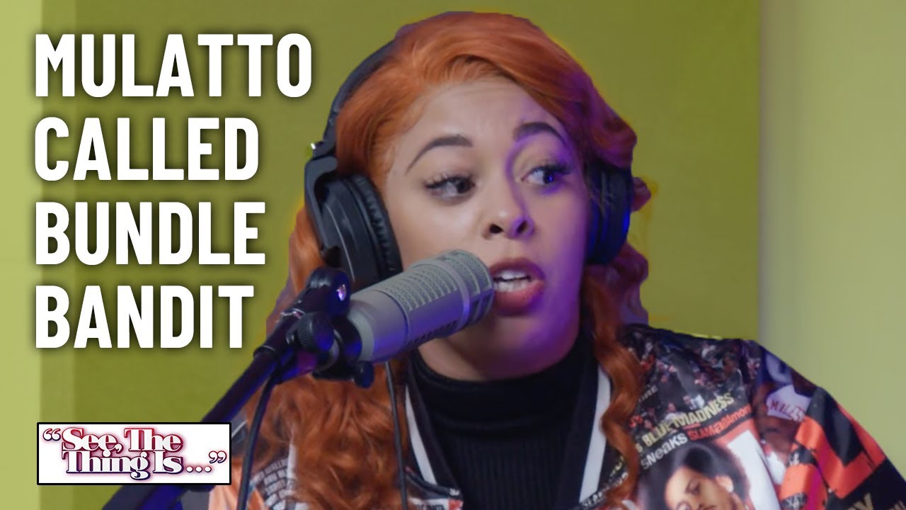 Mulatto Called Bundle Bandit | See, The Thing Is