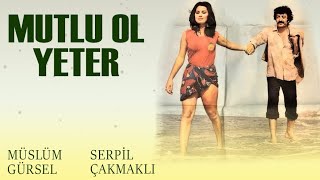 Mutlu Ol Yeter Türk Filmi | FULL | MÜSLÜM GÜRSES | SERPİL ÇAKMAKLI