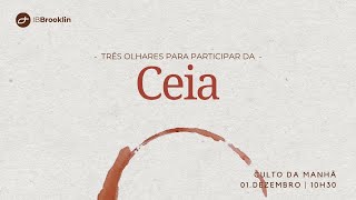 Culto Matutino - Três Olhares ao Participar da Ceia (04/12/2022)