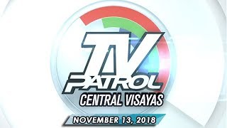TV Patrol Central Visayas - November 13, 2018