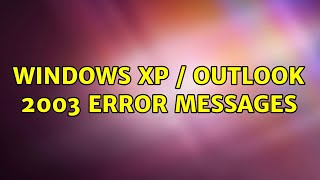 Windows Xp Outlook 2003 Error Messages