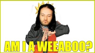 Am I A Weeboo?