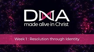 DNA - Week 1 - Resolution through Identity