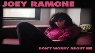 Watch Joey Ramone Dont Worry About Me video