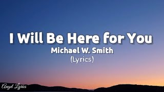 Watch Michael W Smith I Will Be Here For You video