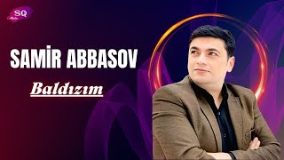 Samir Abbasov - Baldızım 2025