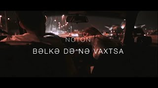 Noton - Bəlkə Də Nə Vaxtsa Lyrics Video