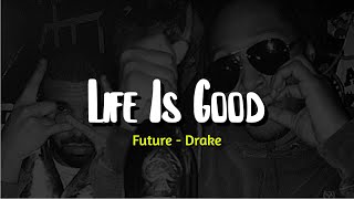 Future - Life Is Good Lyrics Ft. Drake