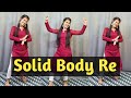 Solid Body( तू ठाडा मैं माड़ी)Sapna Chaudhary_Best Haryanvi Song_Dance Cover By Shikha Patel