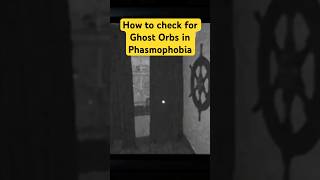 How To Check For Ghost Orbs In Phasmophobia