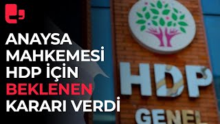 Son Dakika! Anayasa mahkemesi HDP için beklenen kararı verdi
