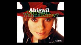 Watch Abigail Dont You Wanna Know video