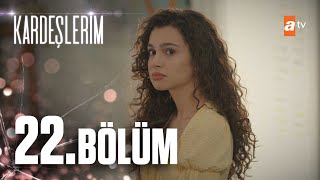 Kardeşlerim 22. Bölüm @atvturkiye