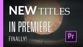 Wonderful New Titles In Adobe Premiere Pro...Finally