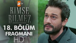 Kimse Bilmez 18. Bölüm Fragmanı