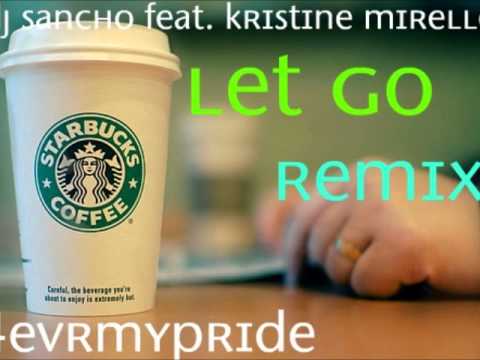 Let Go Remix - Dj Sancho feat. Kristine Mirelle.wmv