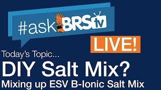 Diy Salt Mix? Mixing Up Esv B-Ionic Salt Mix Live