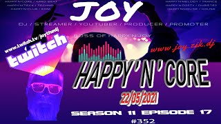 HAPPY'N'CORE 22-05-2021 S11E18 #353 mixed by JOY